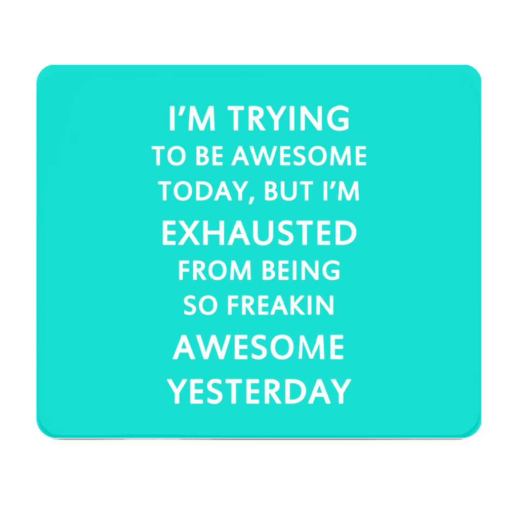 Blue Thick Mouse Pad I Am Trying To Be Awesome Today
