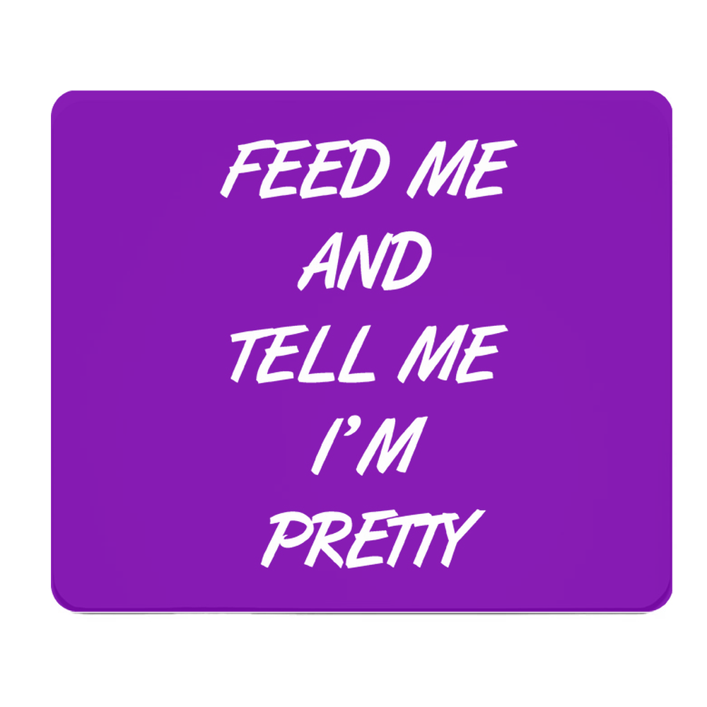 Feed Me Tell Me Im Pretty Purple Thick Mouse Pad For Desk