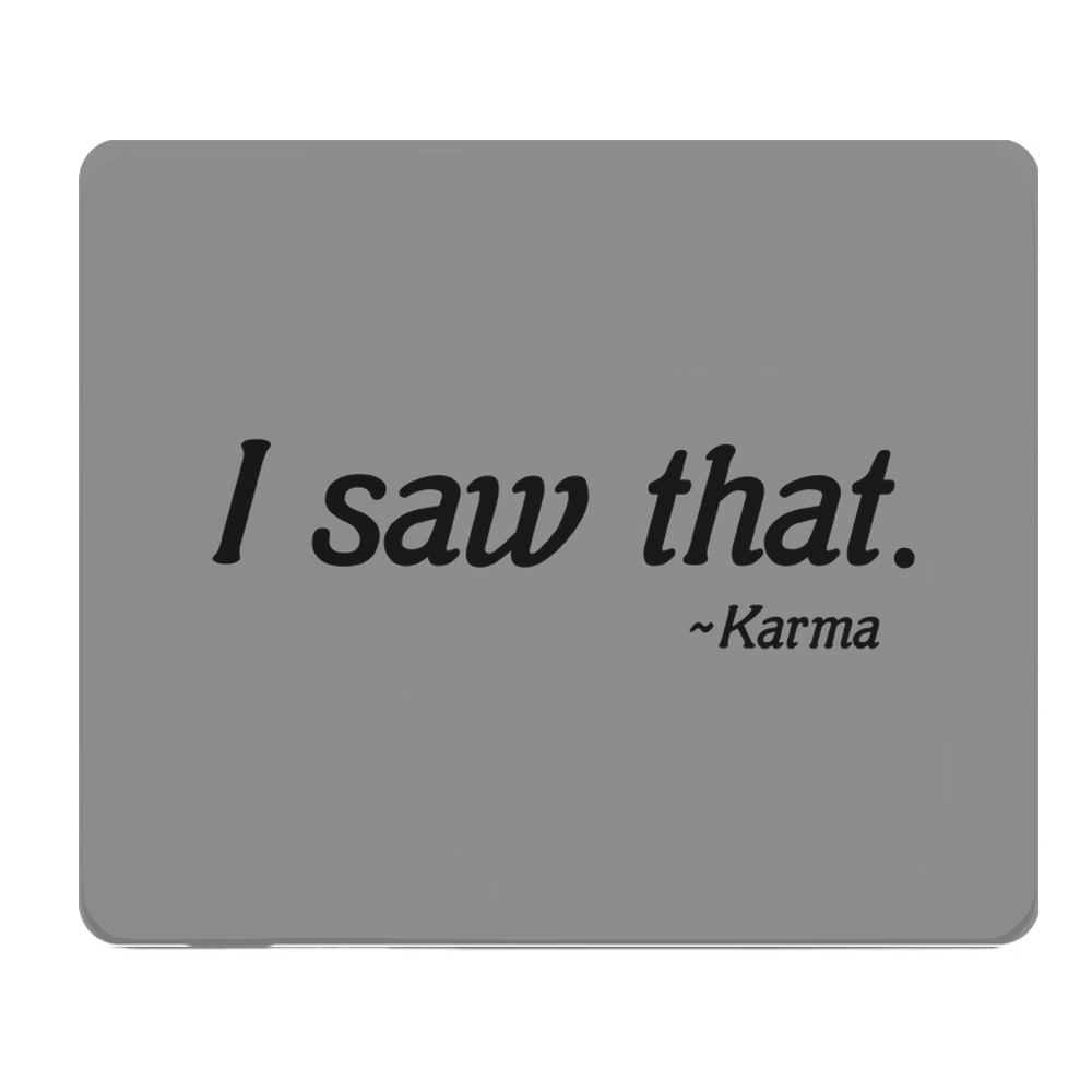 I Saw That Karma Thick Mouse Pad Gray Desk Mat Precision