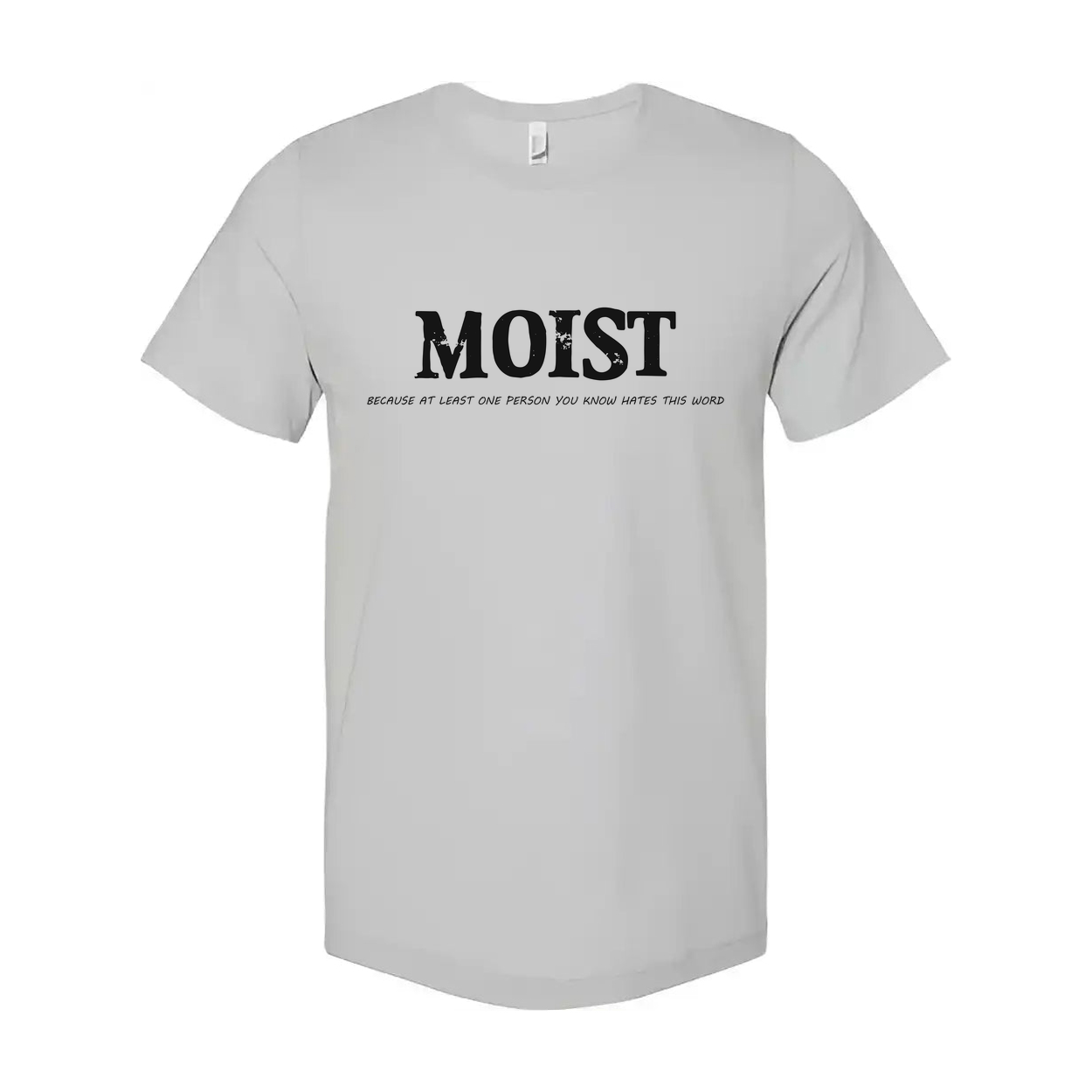 Moist Unisex Tee Hates This Word You Know Worldwide