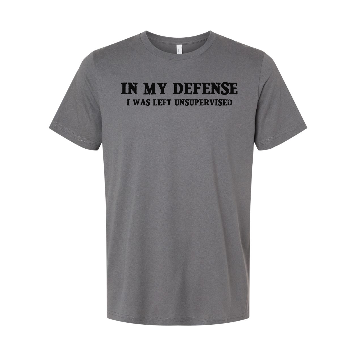 In My Defense I Was Left Unsupervised Unisex T Shirt