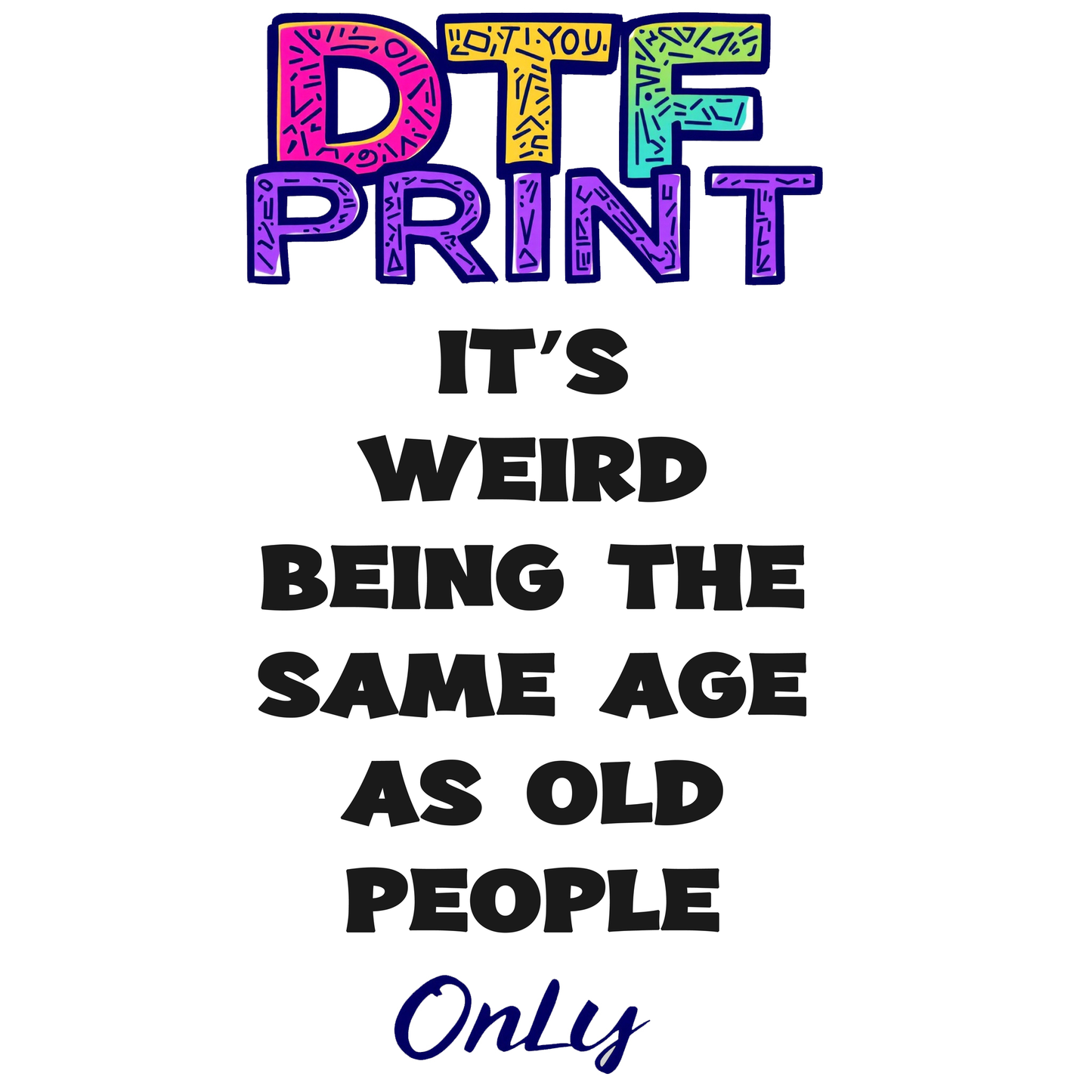 Its Weird Being The Same Age As Old People Unisex Shirt