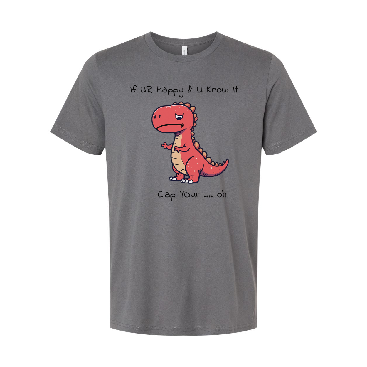 If You Are Happy And You Know It Unisex T Shirt Gift