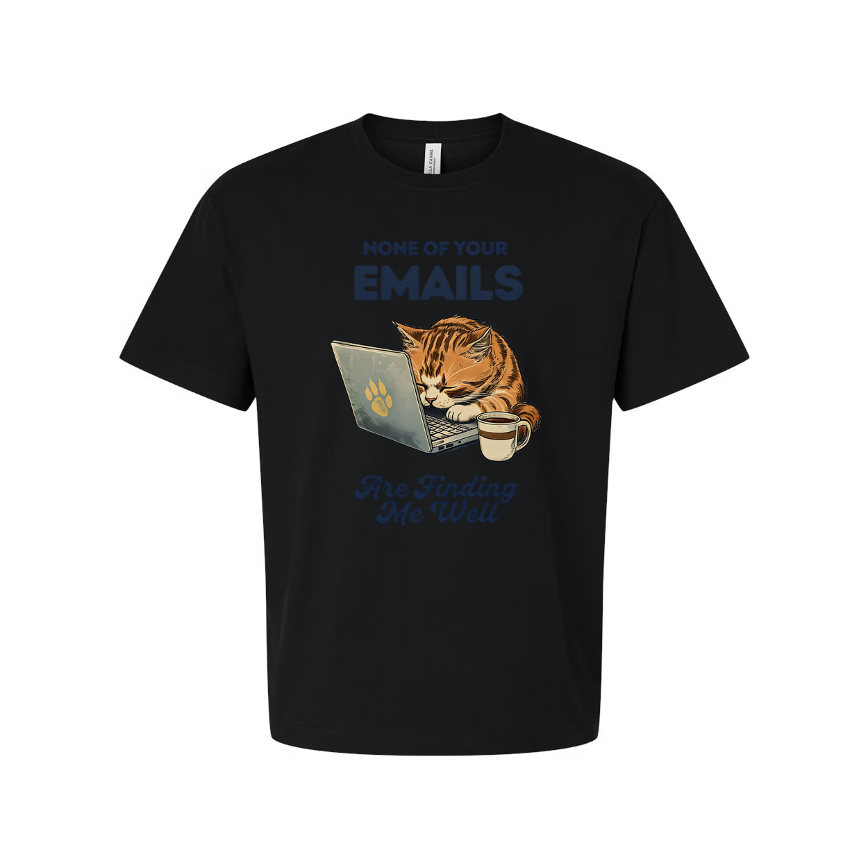 None Of Your Emails Are Finding Me Well Unisex Tee Shirt