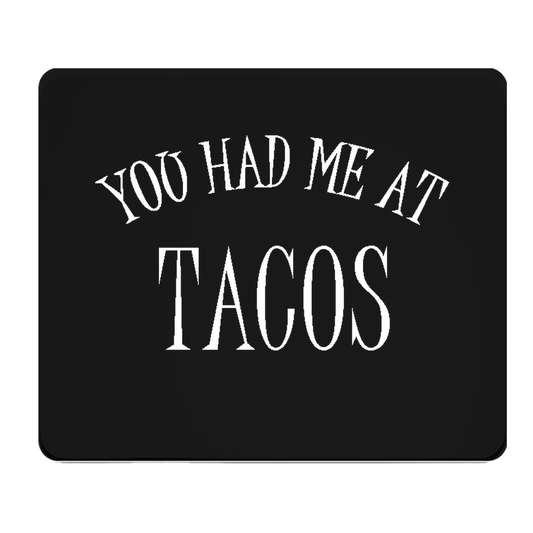 You Had Me At Tacos Thick Mouse Pad For Home Office