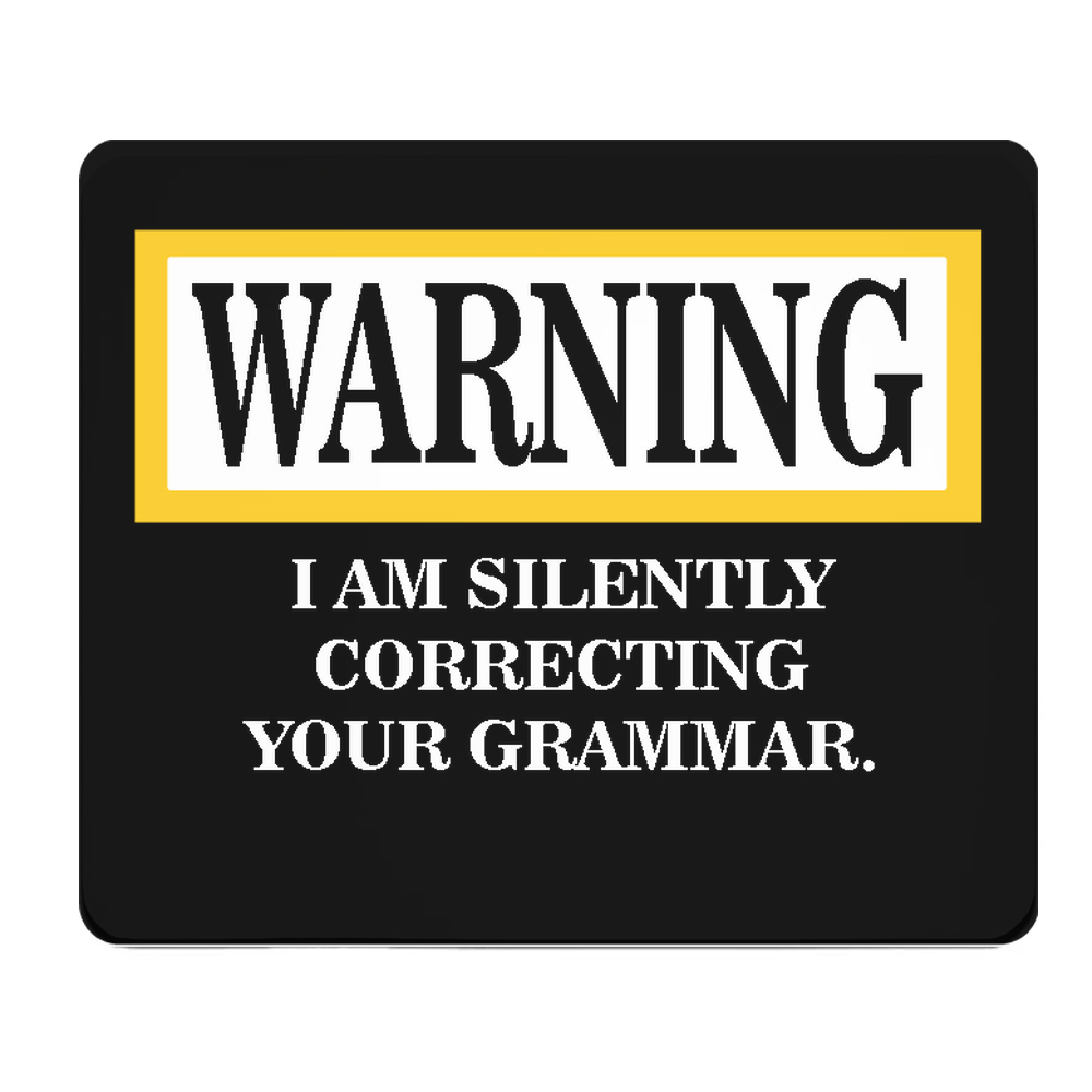 Warning I Am Silently Correcting Your Grammar Mouse Pad