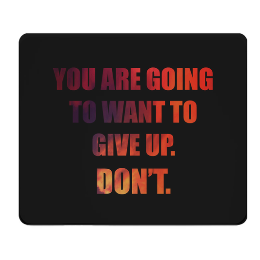 You Are Going To Want To Give Up Dont Thick Mouse Pad