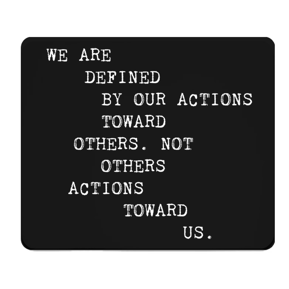 We Are Defined By Our Actions Thick Mouse Pad Desk Mat