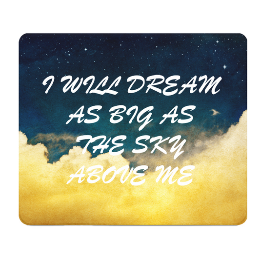 I Will Dream As Big As The Sky Thick Mouse Pad Desk Gear