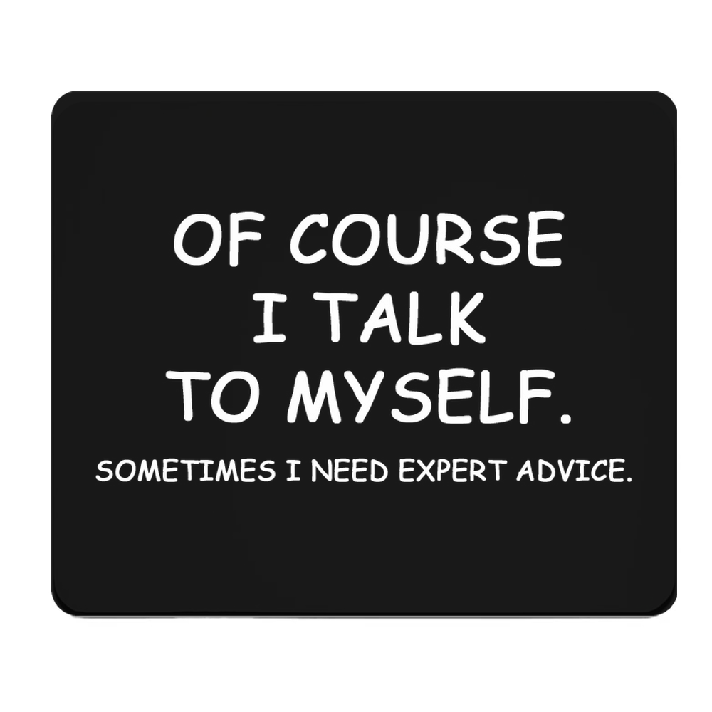 Of Course I Talk To Myself Thick Mouse Pad With Quote