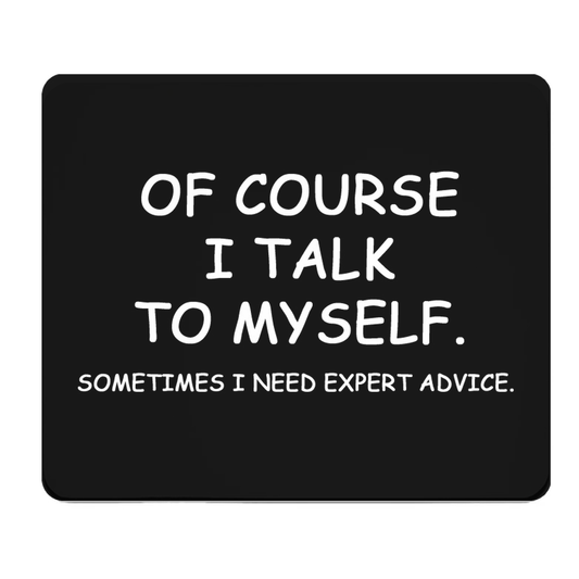 Of Course I Talk To Myself Thick Mouse Pad With Quote