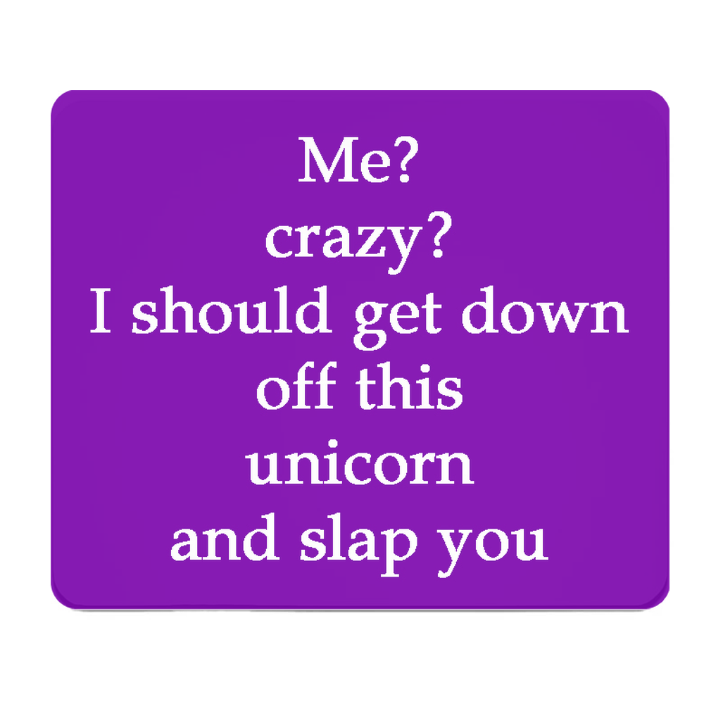 Me Crazy I Should Get Down From Unicorn Purple Mouse Pad