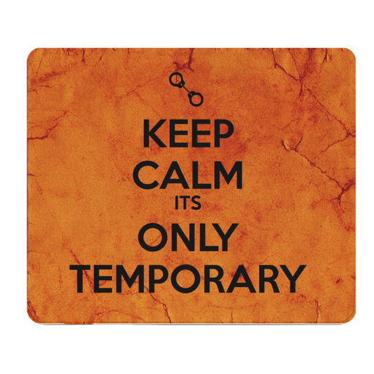Keep Calm Its Only Temporary Thick Orange Mouse Pad