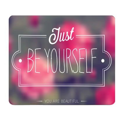 Just Be Yourself Thick Mouse Pad With Inspirational Quote