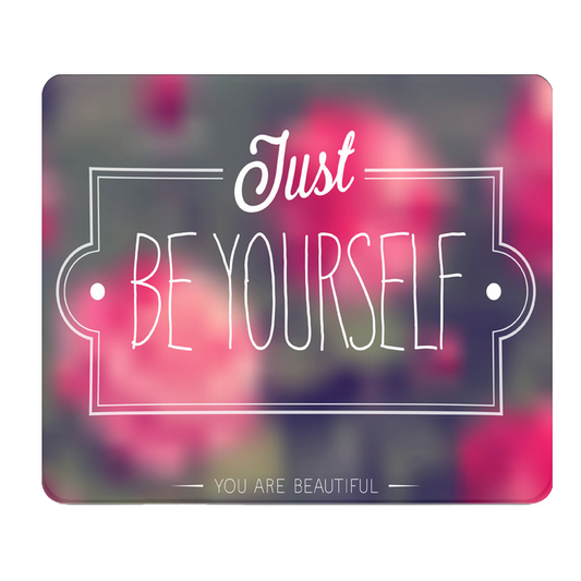 Just Be Yourself Thick Mouse Pad With Inspirational Quote