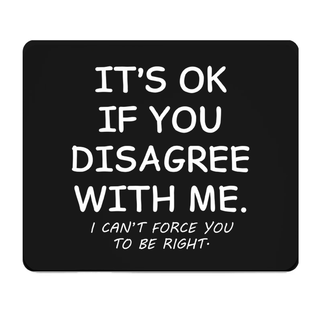 Its Okay If You Disagree With Me Thick Mouse Pad Desk Mat