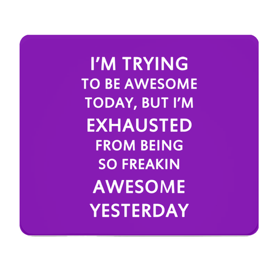 Purple Thick Mouse Pad I Am Trying To Be Awesome Today