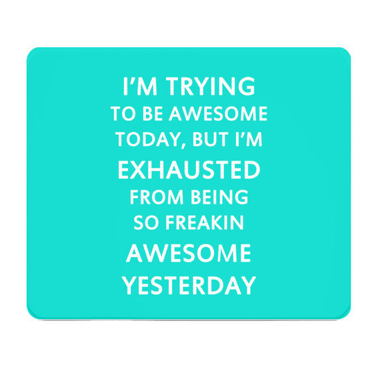 Blue Thick Mouse Pad I Am Trying To Be Awesome Today