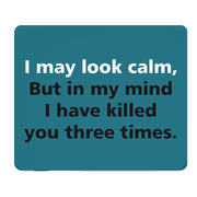 I Look Calm But My Mind Has Killed You Thick Mouse Pad