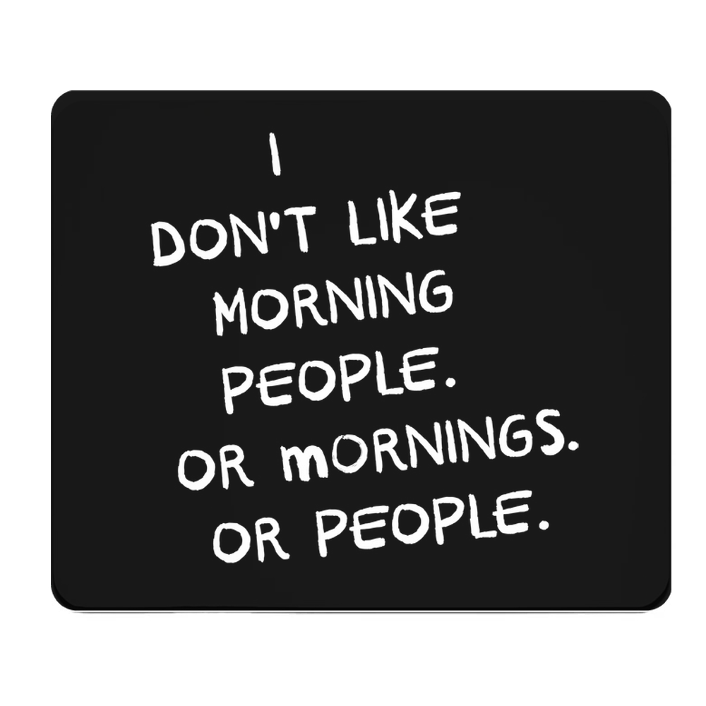 I Do Not Like Morning People Thick Mouse Pad Desk Mat
