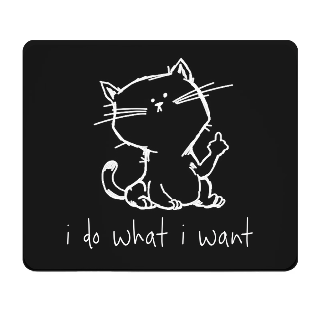 I Do What I Want Thick Mouse Pad With Cat Sketch Art