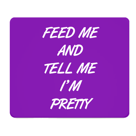Feed Me Tell Me Im Pretty Purple Thick Mouse Pad For Desk