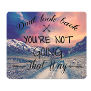 Don't Look Back You're Not Going That Way Thick Mouse Pad