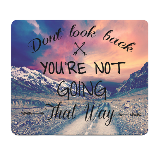 Don't Look Back You're Not Going That Way Thick Mouse Pad