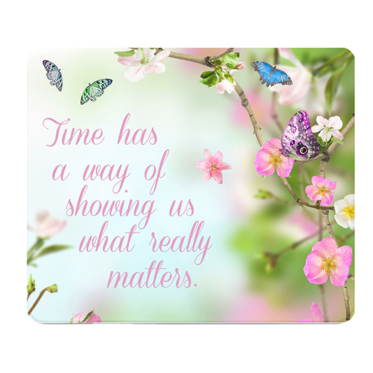 Butterflies Time Has A Way Of Showing What Matters Mouse Pad