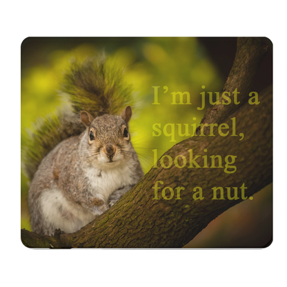 Squirrel Looking For A Nut Quote Thick Mouse Pad Gift Idea