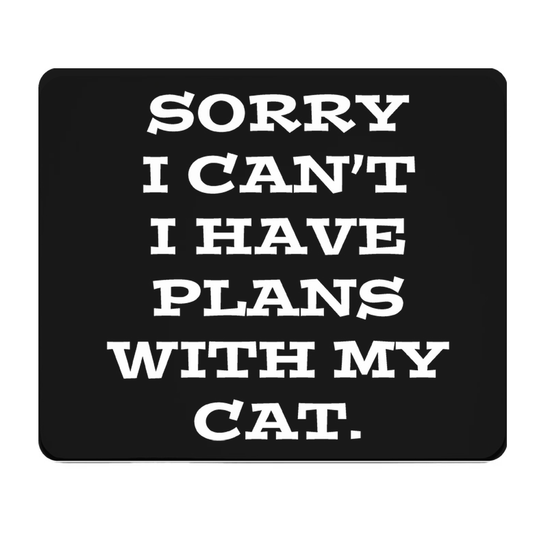 I Cannot I Have Plans With My Cat Thick Desk Mouse Pad