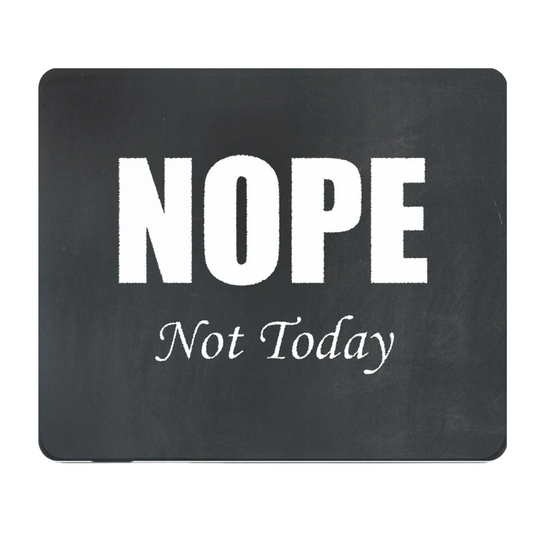 Nope Not Today Thick Mouse Pad For Desk Mat Setup Office