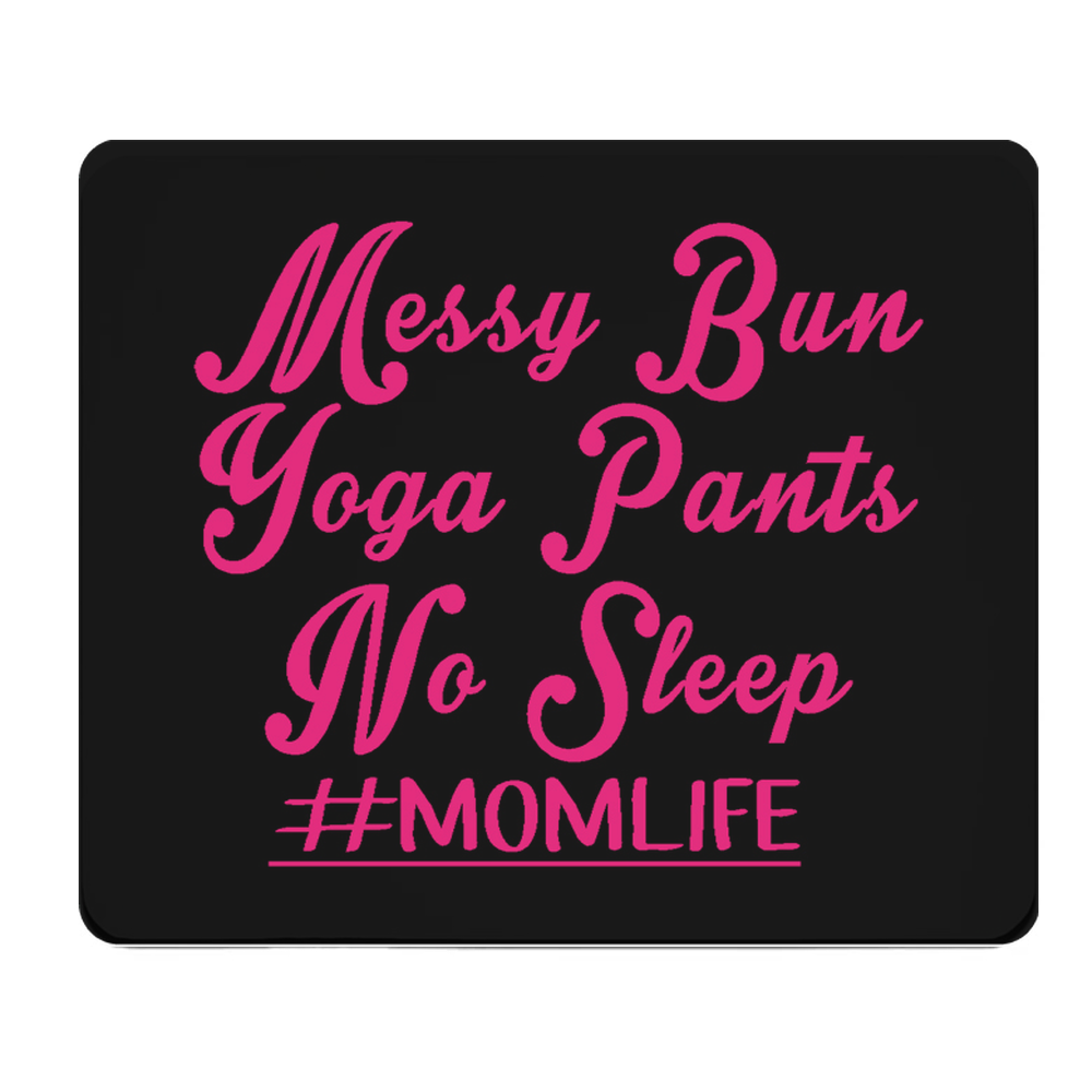 Messy Bun Yoga Pants No Sleep Momlife Thick Mouse Pad