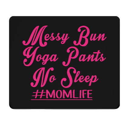 Messy Bun Yoga Pants No Sleep Momlife Thick Mouse Pad