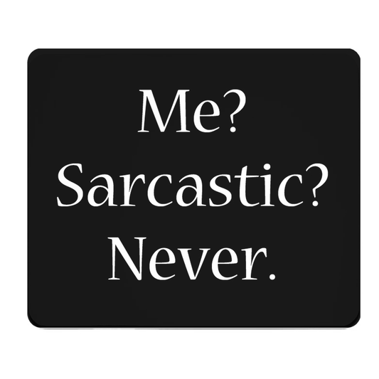 Me Sarcastic Never Thick Mouse Pad Desk Mat Home Office
