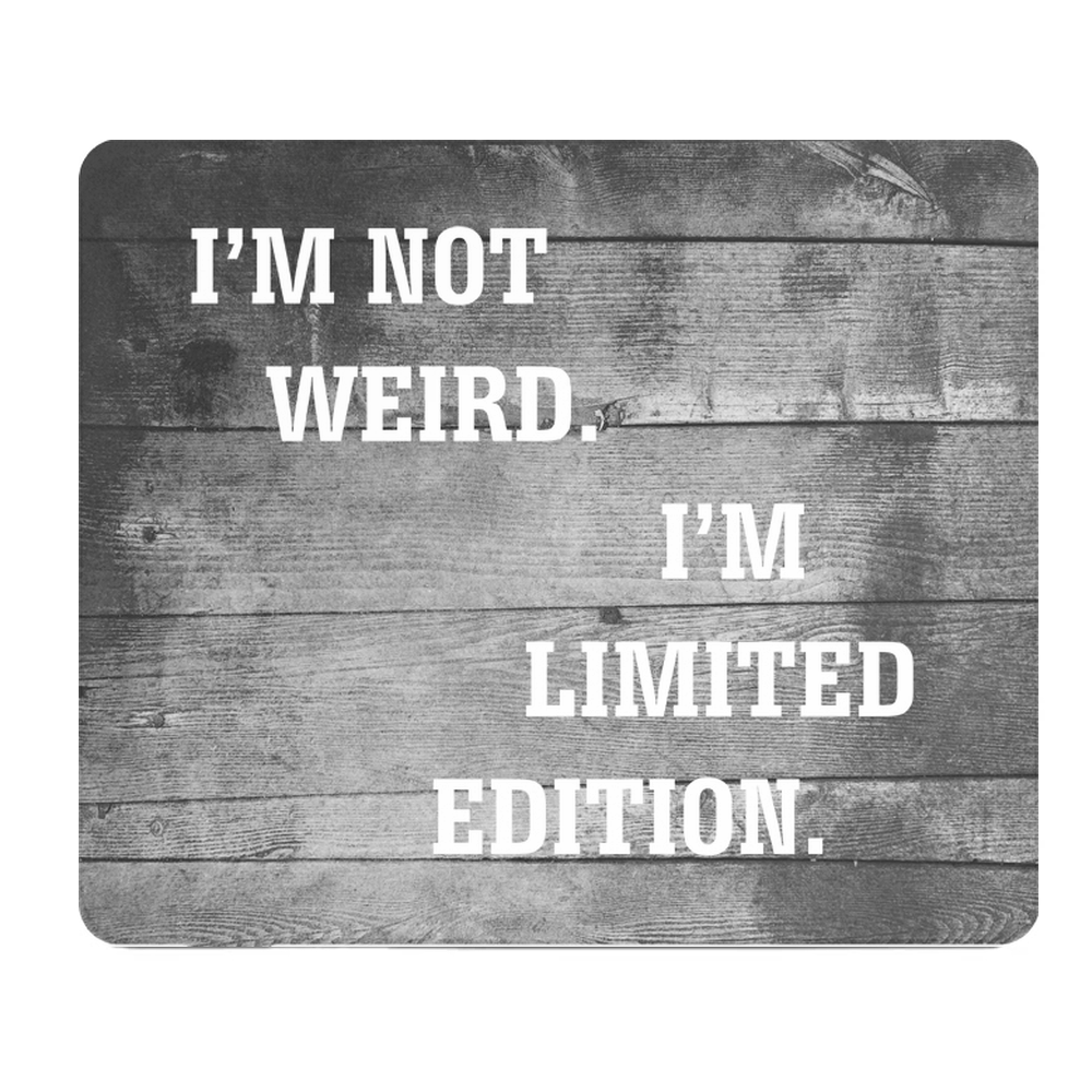 Im Not Weird Limited Edition Thick Mouse Pad Desk Mat