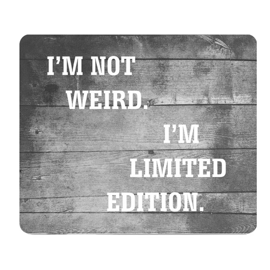 Im Not Weird Limited Edition Thick Mouse Pad Desk Mat