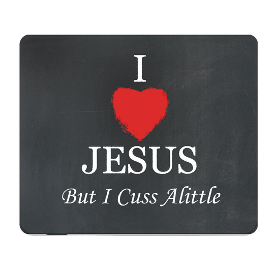 I Love Jesus But I Cuss A Little Chalkboard Mouse Pad