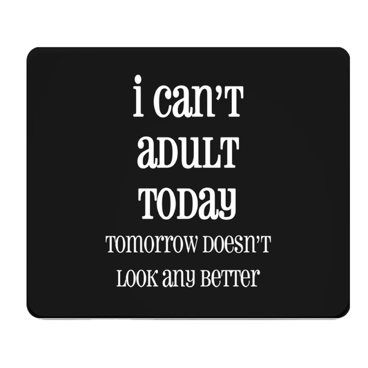 I Cant Adult Today Thick Mouse Pad Desk Mat Gaming Office
