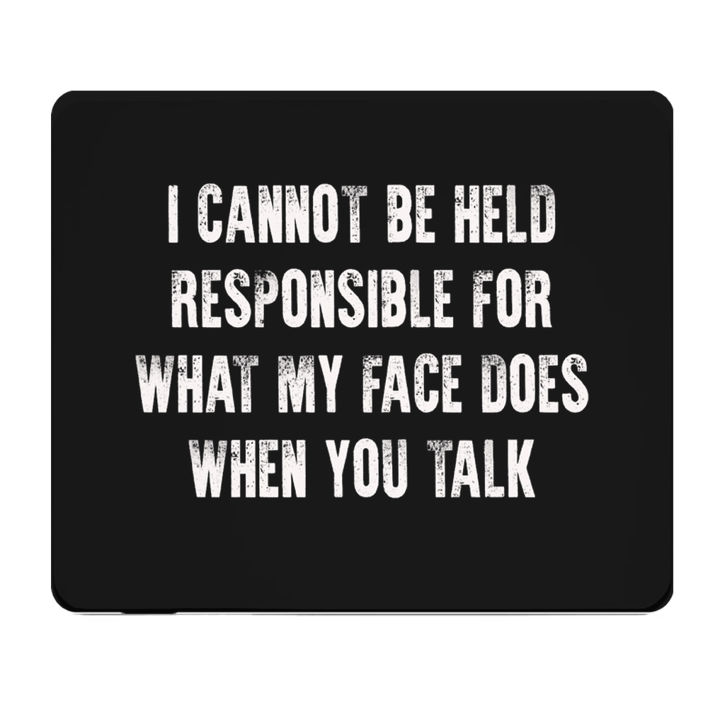 I Cannot Be Held Responsible For What My Face Does Thick Pad