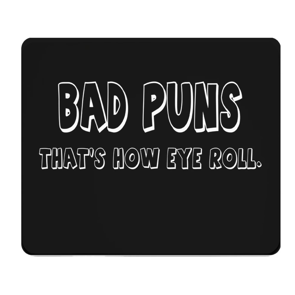Bad Puns Thats How Eye Roll Thick Mouse Pad Gift Idea