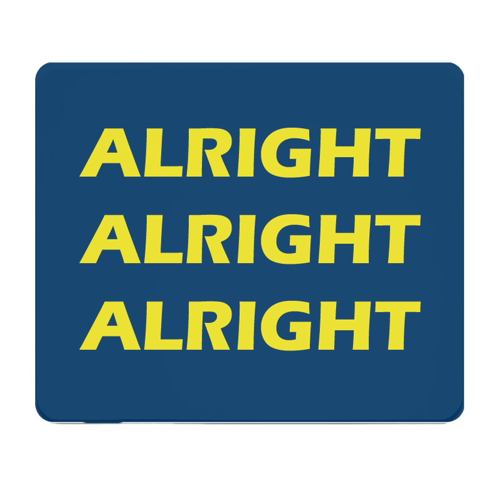 Alright Alright Alright Thick Mouse Pad Desk Mat for Gaming