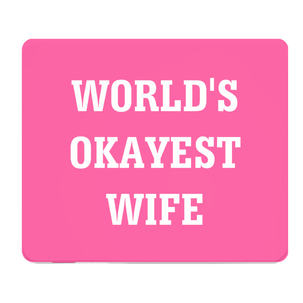 Worlds Okayest Wife Thick Mouse Pad For Fun Desk Use