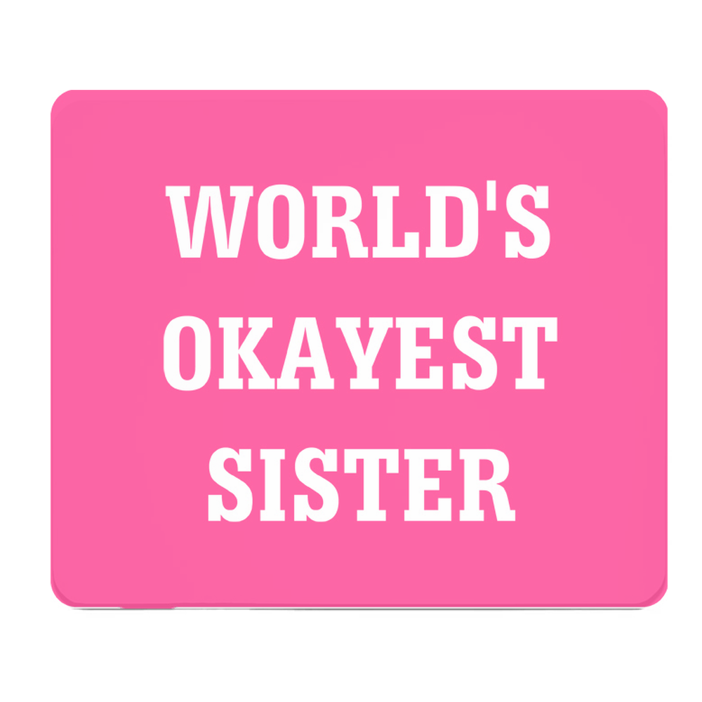 Worlds Okayest Sister Thick Pink Mouse Pad for Desk Decor