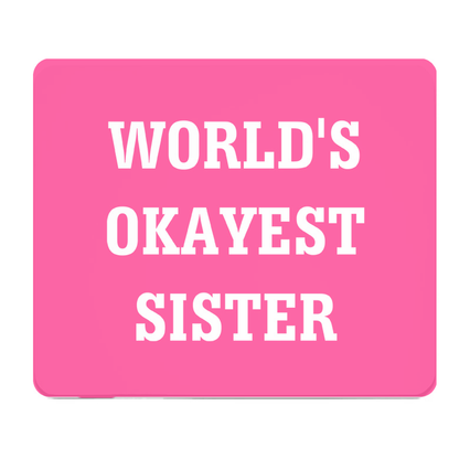 Worlds Okayest Sister Thick Pink Mouse Pad for Desk Decor