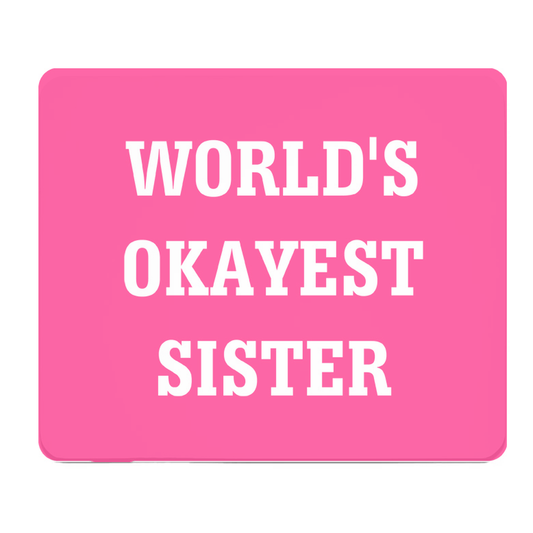 Worlds Okayest Sister Thick Pink Mouse Pad for Desk Decor