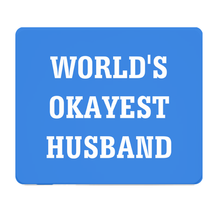 Worlds Okayest Husband Thick Mouse Pad Blue Gift For Him