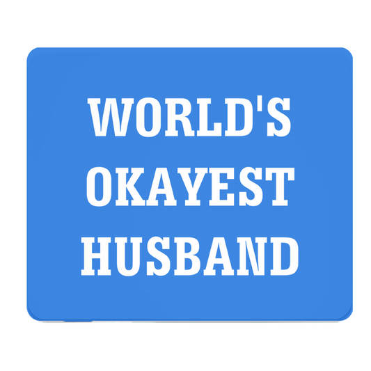 Worlds Okayest Husband Thick Mouse Pad Blue Gift For Him