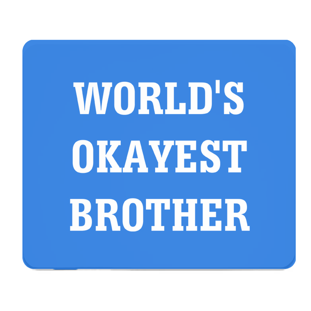 Worlds Okayest Brother Thick Mouse Pad Desk Mat For Office