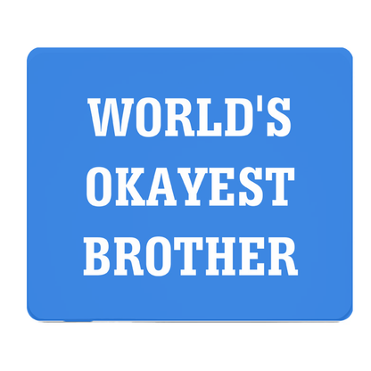 Worlds Okayest Brother Thick Mouse Pad Desk Mat For Office